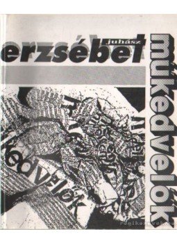 Juhász Erzsébet - Műkedvelők Juhász Erzsébet - Műkedvelők, 0 antikvár könyv