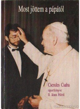 Csendes Csaba - Most jöttem a pápától Csendes Csaba - Most jöttem a pápától, 0 antikvár könyv