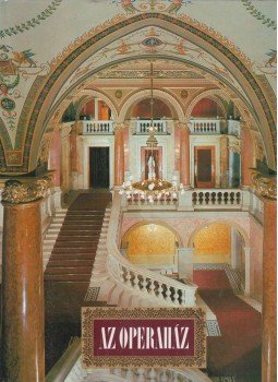 Dr. Czétényi Piroska, Szvoboda D. Gabriella, Bérczi Lóránt, Bérczi Gábor - Az Operaház Dr. Czétényi Piroska, Szvoboda D. Gabriella, Bérczi Lóránt, Bérczi Gábor - Az Operaház, Budapest 1987 antikvár könyv