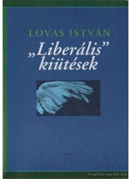 Lovas István - "Liberális" kiütések Lovas István - "Liberális" kiütések, Budapest 2004 antikvár könyv