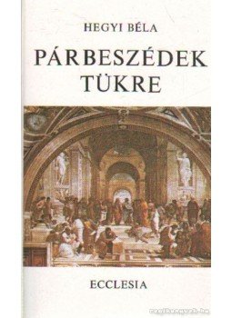 Hegyi Béla - Párbeszédek tükre Hegyi Béla - Párbeszédek tükre, Budapest 1986 antikvár könyv