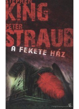 Stephen King, STRAUB,PETER - A Fekete Ház Stephen King, STRAUB,PETER - A Fekete Ház, Budapest 2009 antikvár könyv