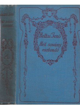 Heltai Jenő - A hét sovány esztendő - és más elbeszélések Heltai Jenő - A hét sovány esztendő - és más elbeszélések, Budapest 1912 antikvár könyv
