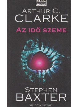 Stephen Baxter, Arthur C. Clarke - Az idő szeme Stephen Baxter, Arthur C. Clarke - Az idő szeme, Budapest 2006 antikvár könyv