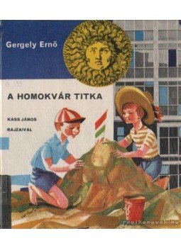 Gergely Ernő - A homokvár titka Gergely Ernő - A homokvár titka, Budapest 1963 antikvár könyv