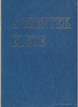 Dr. Diós István - A szentek élete Dr. Diós István - A szentek élete, Budapest 1984 antikvár könyv