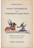 Anatole France - Jaques Tournebroche vagyis Nyársforgató Jakab meséi