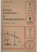 Sárik Tibor - Kémiai munkafüzet és feladatgyűjtemény a 7. osztály számára