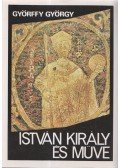 Györffy György - István király és műve