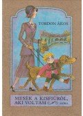 Tordon Ákos - Mesék a kisfiúról, aki voltam