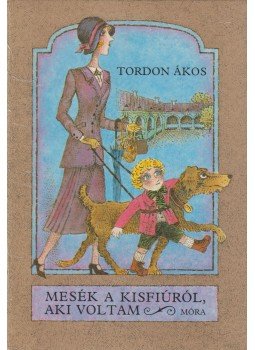 Tordon Ákos - Mesék a kisfiúról, aki voltam Tordon Ákos - Mesék a kisfiúról, aki voltam, Budapest 1986 antikvár könyv