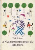 Végh György - A Nyugalmazott Elefánt Úr Birodalma