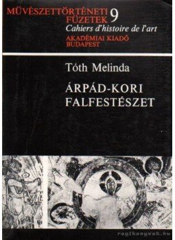 Tóth Melinda - Árpád-kori falfestészet Tóth Melinda - Árpád-kori falfestészet, Budapest 1974 antikvár könyv