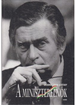Debreczeni József - A miniszterelnök Debreczeni József - A miniszterelnök, Budapest 1998 antikvár könyv
