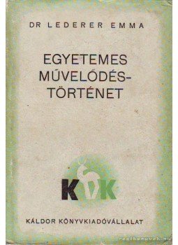 Lederer Emma - Egyetemes művelődéstörténet Lederer Emma - Egyetemes művelődéstörténet, Budapest 1935 antikvár könyv