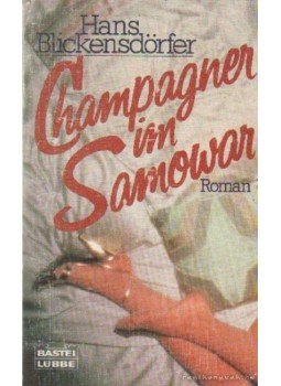 Blickensdörfer, Hans - Champagner im Samowar Blickensdörfer, Hans - Champagner im Samowar, München 1989 antikvár könyv