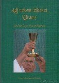 Kerényi Lajos atya - Adj nekem lelkeket, Uram!