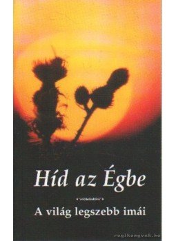 Kindelmann Győző - Híd az Égbe Kindelmann Győző - Híd az Égbe, Budapest 2011 antikvár könyv