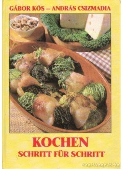Kós Gábor, Csizmadia András - Kochen Schritt für Schritt Kós Gábor, Csizmadia András - Kochen Schritt für Schritt, 1990 antikvár könyv