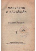 Császár Ferencz - Magyarok a Kálvárián