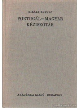 Király Rudolf - Portugál-magyar kéziszótár Király Rudolf - Portugál-magyar kéziszótár, Budapest 1978 antikvár könyv