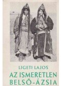 Ligeti Lajos - Az ismeretlen Belső-Ázsia
