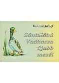Kanizsa József - Sántalábú Vadkacsa újabb meséi (dedikált)