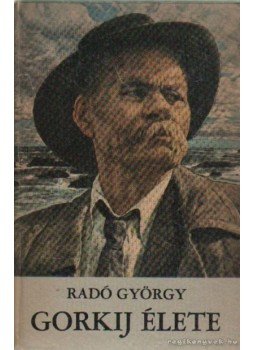 Radó György - Gorkij élete Radó György - Gorkij élete, Budapest 1967 antikvár könyv