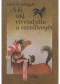Mäkelä, Hannu - A ló, aki elvesztette a szemüvegét