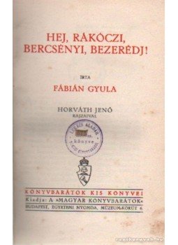 Fábián Gyula - Hej Rákóczi, Bercsényi, Bezerédj! Fábián Gyula - Hej Rákóczi, Bercsényi, Bezerédj!, 0 antikvár könyv