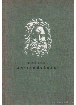 Hekler Antal - Antik művészet Hekler Antal - Antik művészet, Budapest 0 antikvár könyv