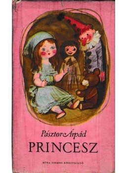 Pásztor Árpád - Princesz Pásztor Árpád - Princesz, Budapest 1958 antikvár könyv