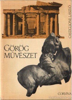 Castiglione László - Görög művészet Castiglione László - Görög művészet, Budapest 1968 antikvár könyv