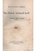 Balassa Imre - Itt élned, halnod kell