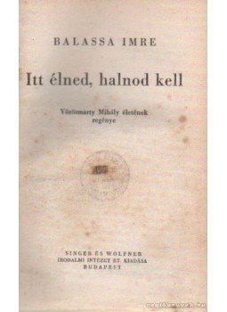 Balassa Imre - Itt élned, halnod kell Balassa Imre - Itt élned, halnod kell, Budapest 1942 antikvár könyv