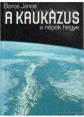 Boros János - A Kaukázus - a népek hegye