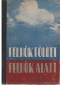 Szabó László,Béll Béla,Aujeszky László,André Lajos,Bacsó Nándor,Batta Erzsébet,Békeffy Józsefné,Békéssy Andrásné,Berkes Zoltán,Csizsinszky Márta,Dési Frigyes,Flórián Endre,Hille Alfréd,Kakas József,Kéri Menyhért,Kőrösi György,Kulin István,Ozorai Zoltán,Szakács Györgyné - Felhők fölött - felhők alatt II. kötet