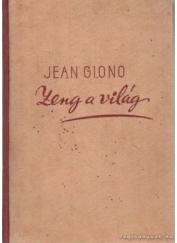 Giono, Jean - Zeng a világ Giono, Jean - Zeng a világ, 0 antikvár könyv
