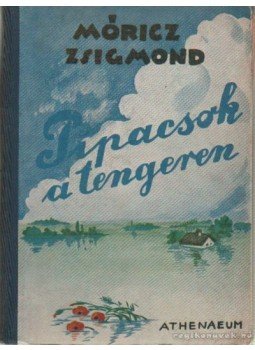 Móricz Zsigmond - Pipacsok a tengeren Móricz Zsigmond - Pipacsok a tengeren, 0 antikvár könyv