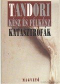 Tandori Dezső - Kész és félkész katasztrófák