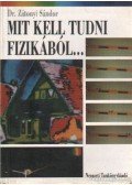 Zátonyi Sándor - Mit kell tudni fizikából?