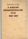 Siklós Olga - A magyar drámairodalom útja 1945-1957
