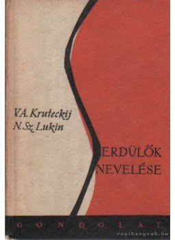 Lukin, N. Sz.-Kruteckij, V. A. - Serdülők nevelése Lukin, N. Sz.-Kruteckij, V. A. - Serdülők nevelése, Budapest 1962 antikvár könyv