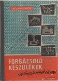 Lechner Egon - Forgácsoló készülékek szerkesztésének elemei