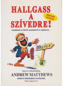 Andrew Matthews - Hallgass a szívedre! Andrew Matthews - Hallgass a szívedre!, Budapest 2002 antikvár könyv