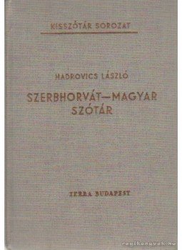 Hadrovics László - Szerbhorvát-magyar szótár Hadrovics László - Szerbhorvát-magyar szótár, Budapest 1976 antikvár könyv