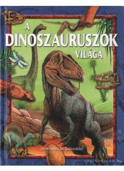 Bagoly Ilona - A dinoszauruszok világa Bagoly Ilona - A dinoszauruszok világa, 2007 antikvár könyv