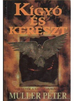 Müller Péter - Kígyó és kereszt Müller Péter - Kígyó és kereszt, Budapest 1992 antikvár könyv