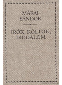 Márai Sándor - Írók, költők, irodalom Márai Sándor - Írók, költők, irodalom, 2003 antikvár könyv