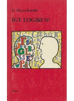 G. Havas Katalin - Így logikus! G. Havas Katalin - Így logikus!, Budapest 1982 antikvár könyv